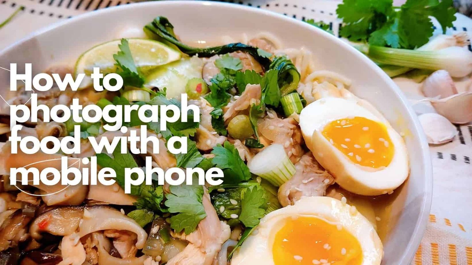 how to photograph food with a mobile phone