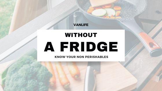 Van Life Without a Fridge – knowing your non-perishables