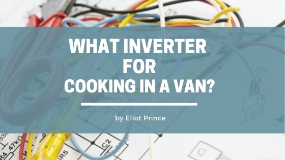 What size inverter do I need for cooking in a van?